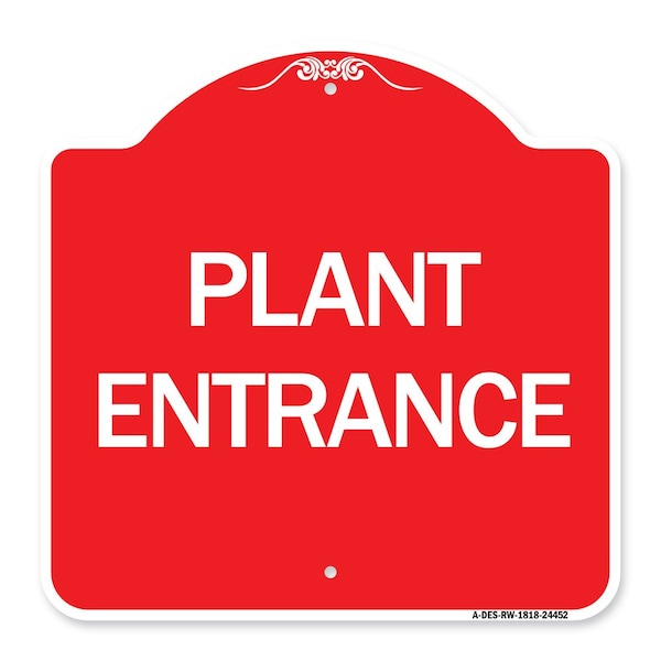 Designer Series Sign-Plant Entrance, Red & White Aluminum Architectural Sign, 18" H, RW-1818-24452